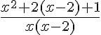 5$\frac{x^2+2(x-2)+1}{x(x-2)}